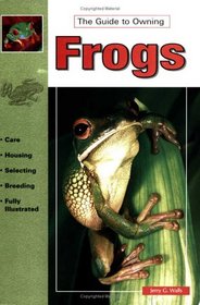 The Guide to Owning Frogs (Guide to Owning A...)