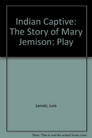 Indian Captive: The Story of Mary Jemison: Play