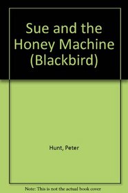 Sue and the Honey Machine (Blackbird)