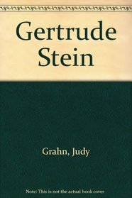 Really Reading Gertrude Stein: A Selected Anthology With Essays by Judy Grahn