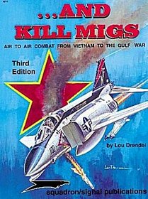 ...And Kill MiGs, Air to Air Combat From Vietnam to the Gulf War - Aircraft Specials series (6072)