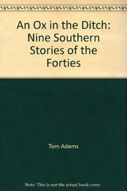 An Ox in the Ditch: Nine Southern Stories of the Forties