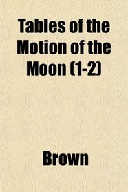 Tables of the Motion of the Moon (1-2)