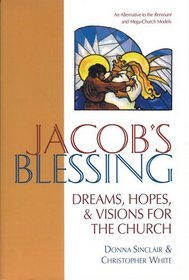 Jacob's Blessing: Hopes, Dreams and Visions for the Church