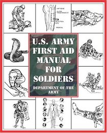 U.S. Army First Aid Manual for Soldiers (U.S. Army)