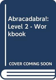 Abracadabra!: Level 2 - Workbook