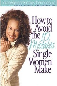 How to Avoid the 10 Mistakes Single Women Make