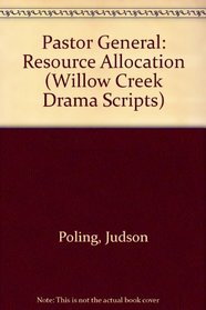 Pastor General: Resource Allocation (Willow Creek Drama Scripts)