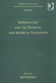 Volume 4: Kierkegaard and the Patristic and Medieval Traditions (Kierkegaard Research: Sources, Reception and Resources)