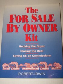 The for Sale by Owner Kit: Hooking the Buyer, Closing the Deal, Saving $$ on Commissions