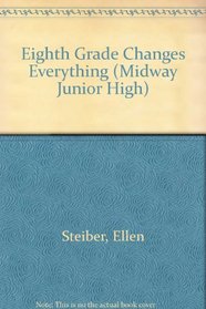 Eighth Grade Changes Everything (Midway Junior High)