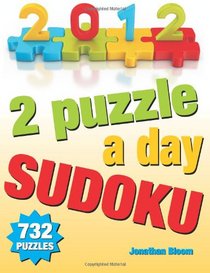 2012 - 2 Puzzles A Day Sudoku. 732 Puzzles: 2 sudoku puzzles for each day of the year. Easy to Hard Sudoku