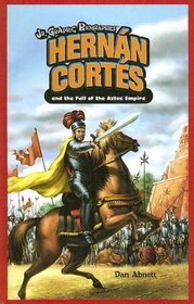 Hernan Cortes And the Fall of the Aztec Empire (Jr. Graphic Biographies)