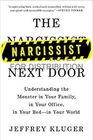 The Narcissist Next Door: Understanding the Monster in Your Family, in Your Office, in Your Bed-in Your World