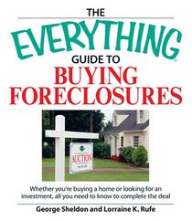 Everything Guide to Buying Foreclosures: Learn how to make money by buying and selling foreclosed properties (Everything: Business and Personal Finance)