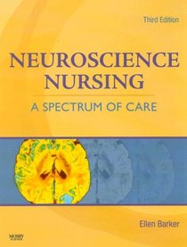 Neuroscience Nursing: A Spectrum of Care (Neuroscience Nursing a Spectrum of Care)