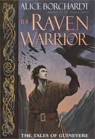 The Raven Warrior (Borchardt, Alice. Tales of Guinevere, Bk. 2.)