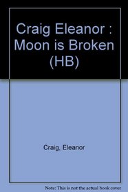 The Moon Is Broken : A Mother's True Story