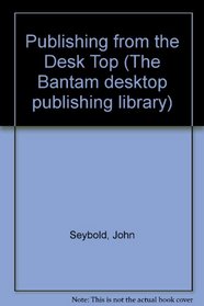 PUBLISH FROM DESKTOP (Bantam Desktop Publishing Library)