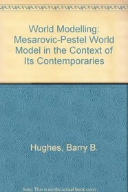 World modeling: The Mesarovic-Pestel world model in the context of its contemporaries