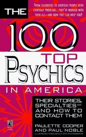 The 100 Top Psychics in America: Their Stories, Specialties and How to Contact Them