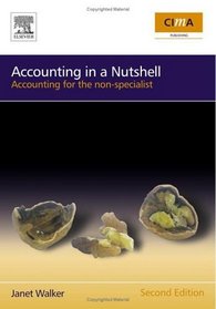 Accounting in a Nutshell, Second Edition: Accounting for the non-specialist (CIMA Professional Handbook)