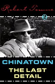Chinatown and the Last Detail: 2 Screenplays