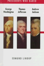 Washington/Jefferson/Jackson (Presidents Who Dared)