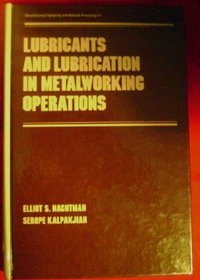 Lubricants and Lubrication in Metalworking Operations (Manufacturing Engineering and Materials Processing)