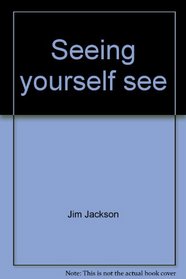 Seeing yourself see: Eye exercises for total vision