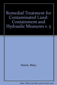 Remedial Treatment for Contaminated Land: Containment and Hydraulic Measures v. 5