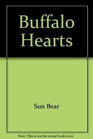 Buffalo Hearts: A Native American's View of His Culture, Religion, and History