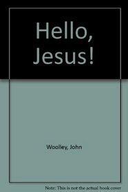 Hello, Jesus!