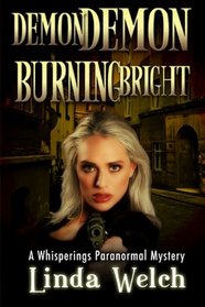 Demon Demon Burning Bright: Whisperings Paranormal Mystery
