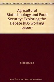 Agricultural Biotechnology and Food Security: Exploring the Debate (IDS working paper)