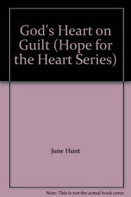 God's Heart on Guilt (Hope for the Heart Series)