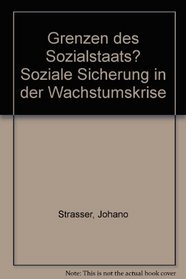 Grenzen des Sozialstaats?: Soziale Sicherung in d. Wachstumskrise (Demokratischer Sozialismus in Theorie und Praxis) (German Edition)