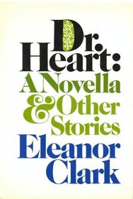Dr. Heart:: A Novella and Other Stories
