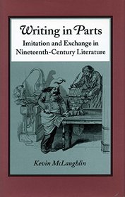 Writing in Parts: Imitation and Exchange in Nineteenth-Century Literature