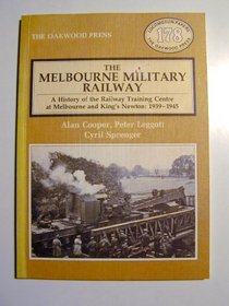 Melbourne Military Railway: A History of the Railway Training Centre at Melbourne and Kings Newton, 1939-49 (Locomotion Papers)
