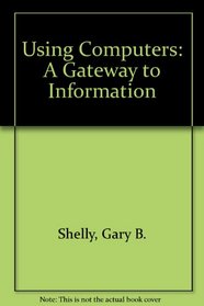 Using Computers: Gateway to Information