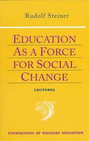 Education As a Force for Social Change (Foundations of Waldorf Education, 4)