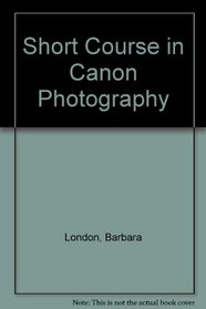 Short Course in Canon Photography