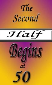 The Second Half Begins at 50 - Your Longevity Handbook