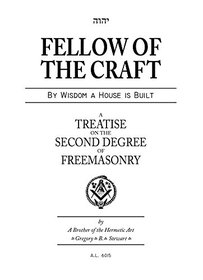 Fellow of the Craft - A Treatise on the Second Degree of Freemasonry