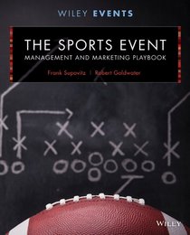 The Sports Event Management and Marketing Playbook (The Wiley Event Management Series)