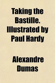 Taking the Bastille. Illustrated by Paul Hardy