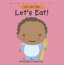 Let's Eat! (Good Habits With Coco and Tula)