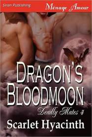 Dragon's Bloodmoon [Deadly Mates 4] (Siren Publishing Menage Amour ManLove)