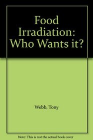 Food Irradiation: Who Wants it?